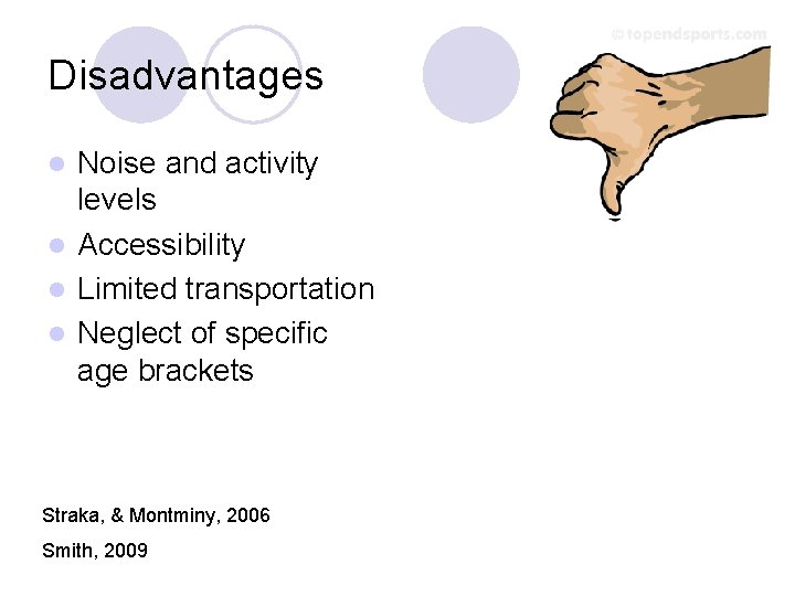 Disadvantages Noise and activity levels l Accessibility l Limited transportation l Neglect of specific