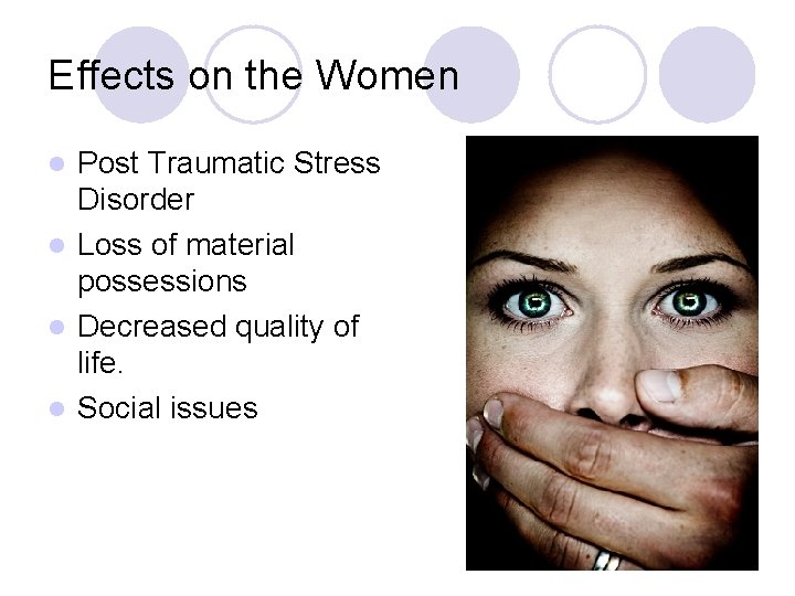 Effects on the Women Post Traumatic Stress Disorder l Loss of material possessions l