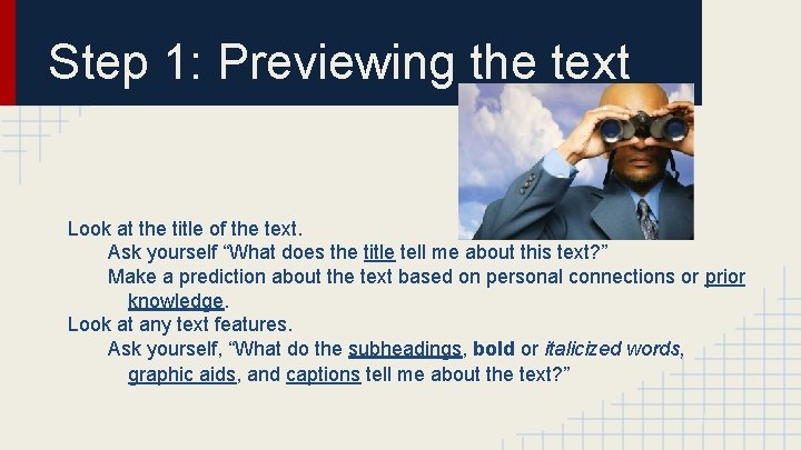 Step 1: Previewing the text Look at the title of the text. Ask yourself