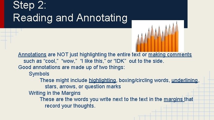 Step 2: Reading and Annotating Annotations are NOT just highlighting the entire text or