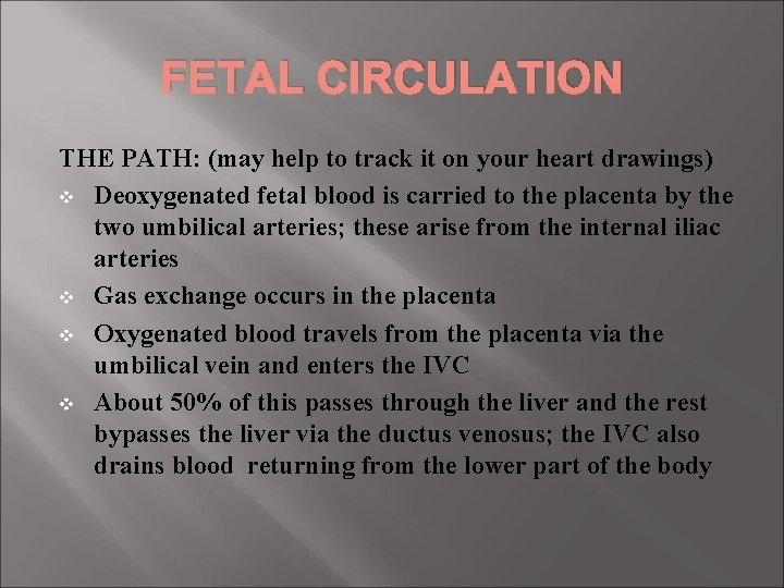 FETAL CIRCULATION THE PATH: (may help to track it on your heart drawings) v