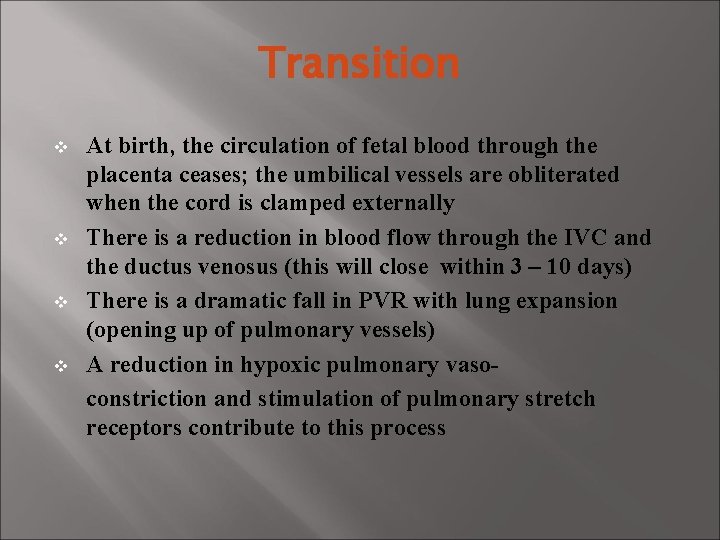 Transition v v At birth, the circulation of fetal blood through the placenta ceases;