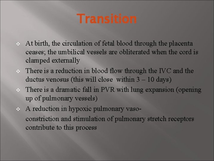 Transition v v At birth, the circulation of fetal blood through the placenta ceases;