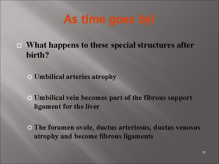 As time goes by! What happens to these special structures after birth? Umbilical arteries