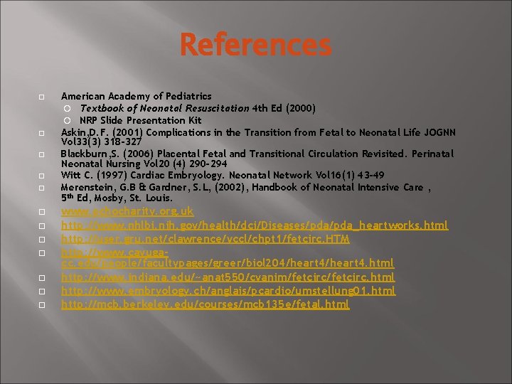 References American Academy of Pediatrics Textbook of Neonatal Resuscitation 4 th Ed (2000) NRP