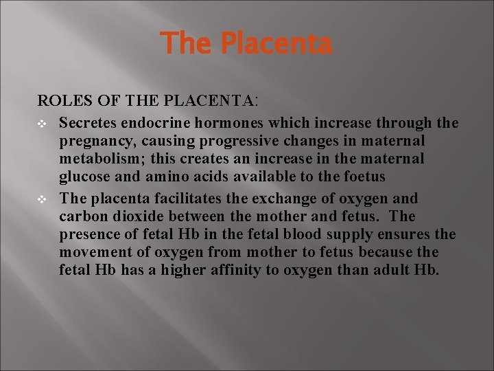 The Placenta ROLES OF THE PLACENTA: v Secretes endocrine hormones which increase through the