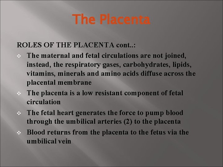 The Placenta ROLES OF THE PLACENTA cont. . : v The maternal and fetal