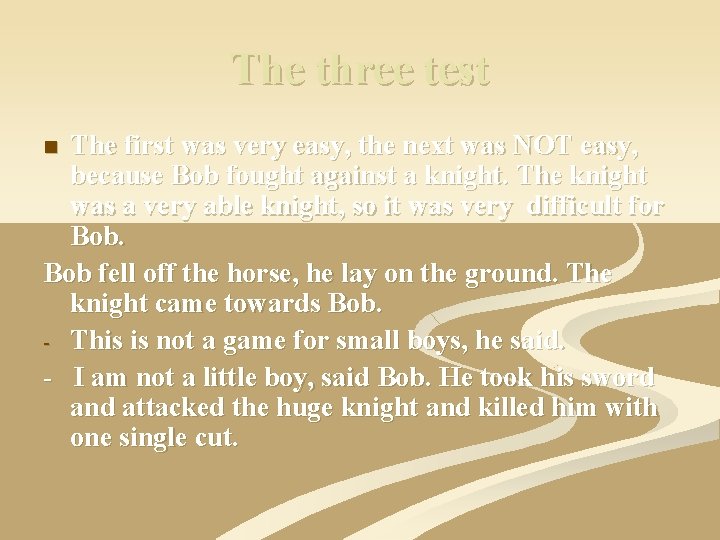 The three test The first was very easy, the next was NOT easy, because