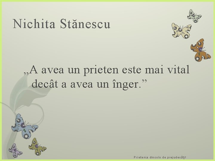 Nichita Stănescu „A avea un prieten este mai vital decât a avea un înger.