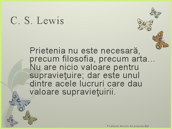 C. S. Lewis Prietenia nu este necesară, precum filosofia, precum arta… Nu are nicio