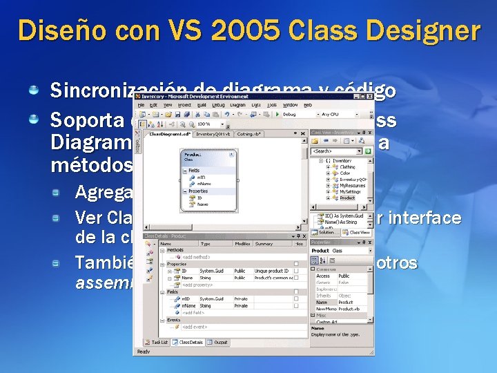 Diseño con VS 2005 Class Designer Sincronización de diagrama y código Soporta diagramas similares