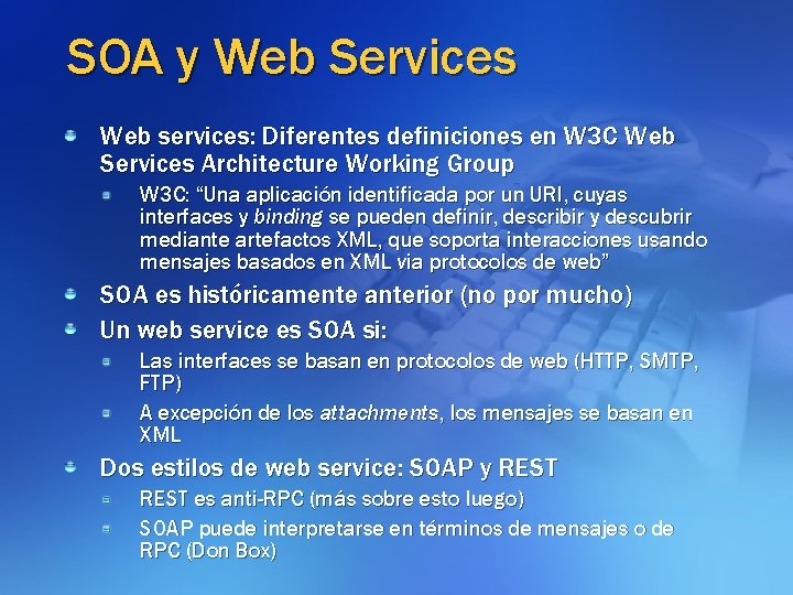 SOA y Web Services Web services: Diferentes definiciones en W 3 C Web Services