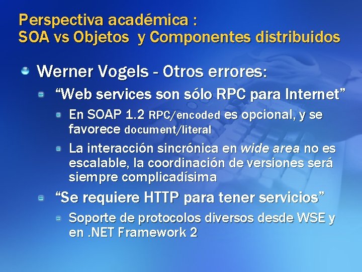 Perspectiva académica : SOA vs Objetos y Componentes distribuidos Werner Vogels - Otros errores: