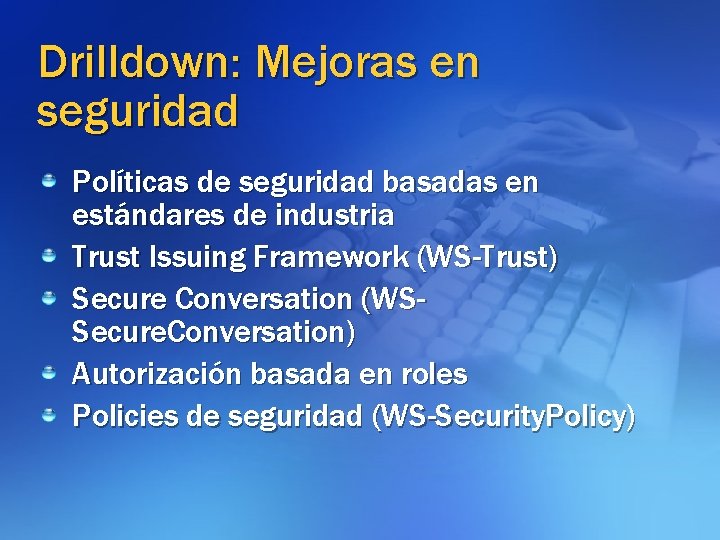 Drilldown: Mejoras en seguridad Políticas de seguridad basadas en estándares de industria Trust Issuing