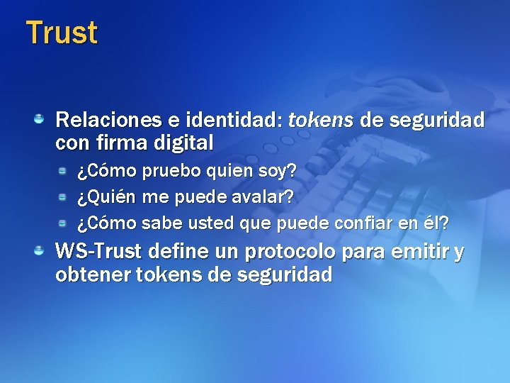 Trust Relaciones e identidad: tokens de seguridad con firma digital ¿Cómo pruebo quien soy?