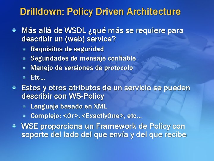 Drilldown: Policy Driven Architecture Más allá de WSDL ¿qué más se requiere para describir