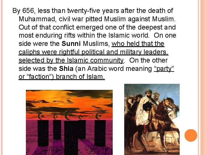 By 656, less than twenty-five years after the death of Muhammad, civil war pitted