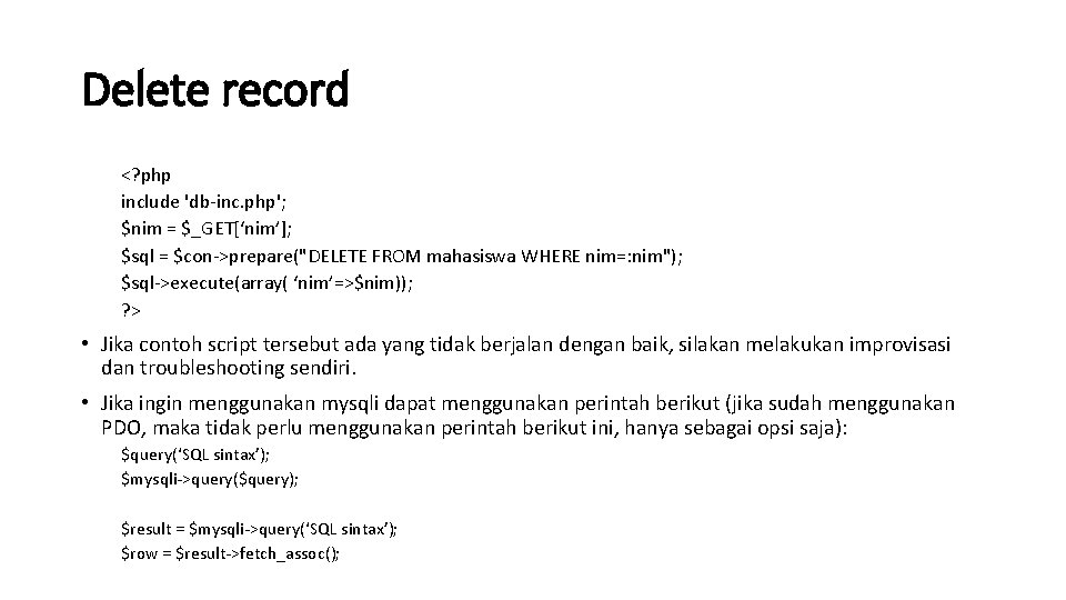 Delete record <? php include 'db-inc. php'; $nim = $_GET[‘nim’]; $sql = $con->prepare("DELETE FROM