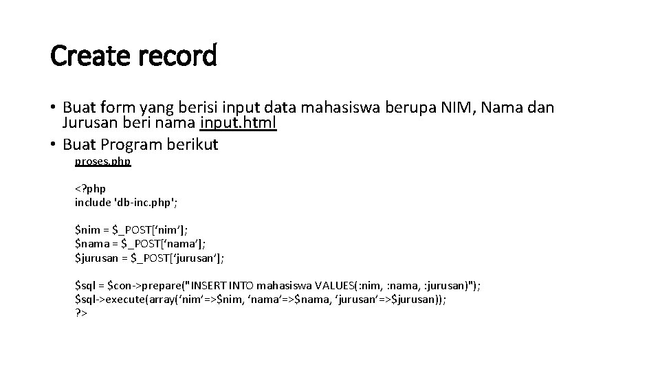 Create record • Buat form yang berisi input data mahasiswa berupa NIM, Nama dan