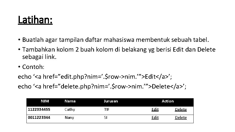 Latihan: • Buatlah agar tampilan daftar mahasiswa membentuk sebuah tabel. • Tambahkan kolom 2