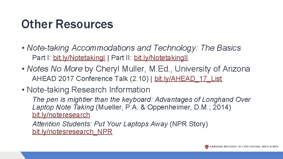 Other Resources • Note-taking Accommodations and Technology: The Basics Part I: bit. ly/Notetaking. I