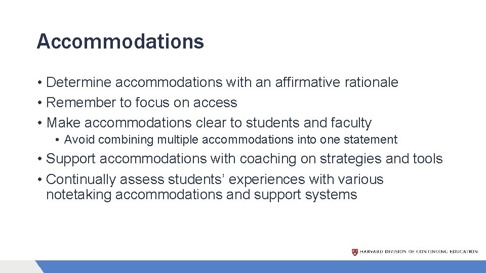 Accommodations • Determine accommodations with an affirmative rationale • Remember to focus on access