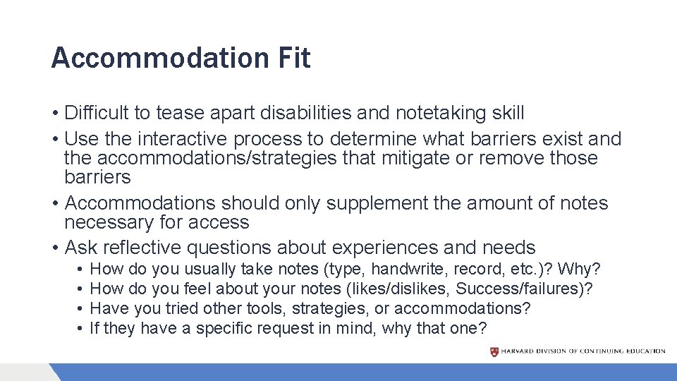 Accommodation Fit • Difficult to tease apart disabilities and notetaking skill • Use the