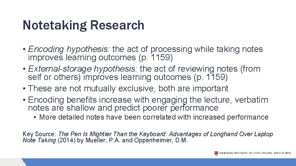 Notetaking Research • Encoding hypothesis: the act of processing while taking notes improves learning