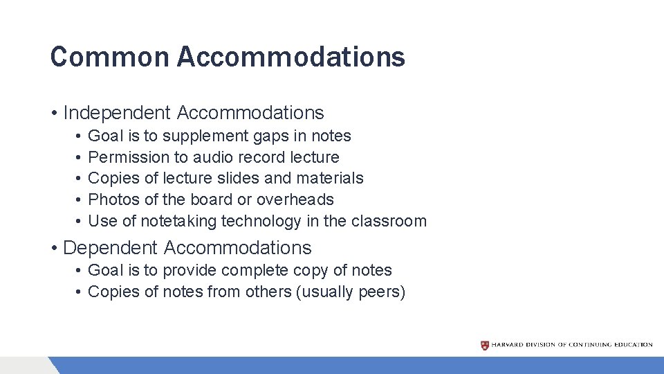 Common Accommodations • Independent Accommodations • • • Goal is to supplement gaps in