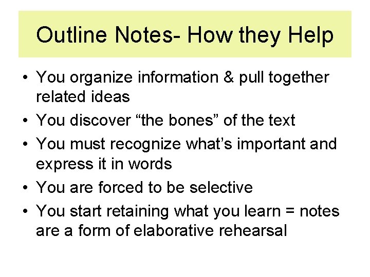 Outline Notes- How they Help • You organize information & pull together related ideas