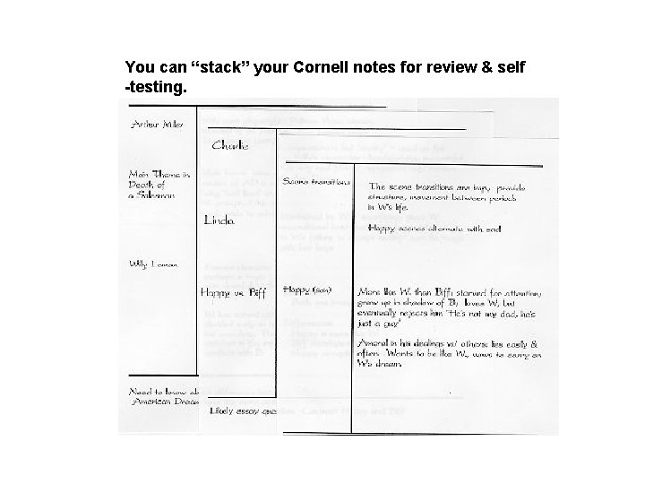 You can “stack” your Cornell notes for review & self -testing. 