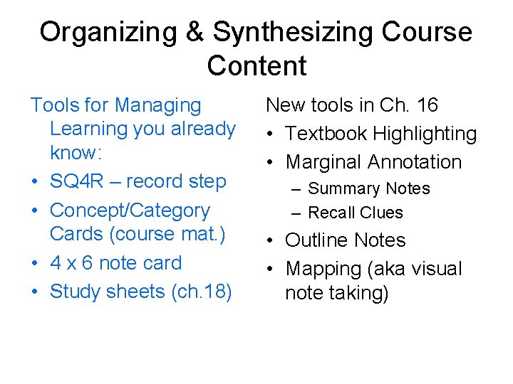 Organizing & Synthesizing Course Content Tools for Managing Learning you already know: • SQ