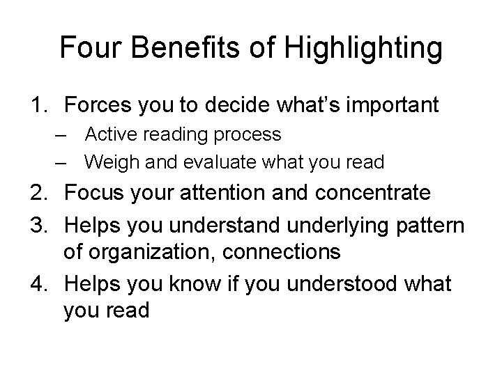 Four Benefits of Highlighting 1. Forces you to decide what’s important – Active reading