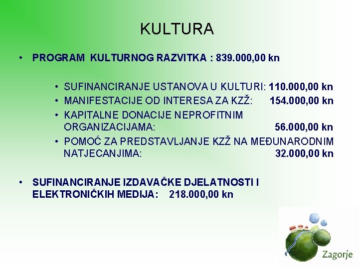 KULTURA • PROGRAM KULTURNOG RAZVITKA : 839. 000, 00 kn • SUFINANCIRANJE USTANOVA U