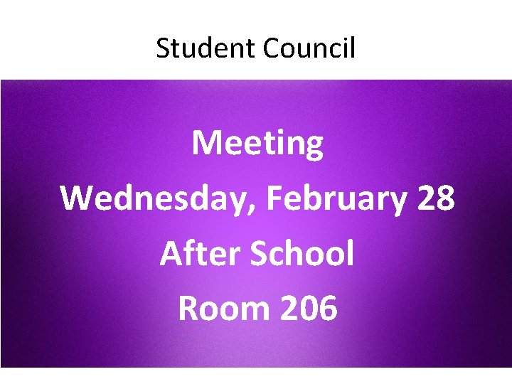 Student Council Meeting Wednesday, February 28 After School Room 206 