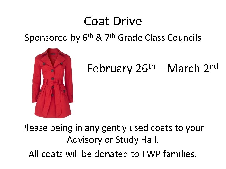 Coat Drive Sponsored by 6 th & 7 th Grade Class Councils February 26