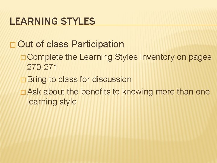 LEARNING STYLES � Out of class Participation � Complete the Learning Styles Inventory on