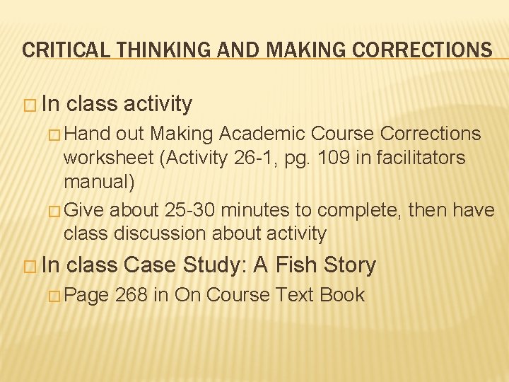 CRITICAL THINKING AND MAKING CORRECTIONS � In class activity � Hand out Making Academic