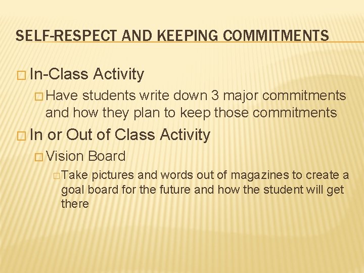 SELF-RESPECT AND KEEPING COMMITMENTS � In-Class Activity � Have students write down 3 major