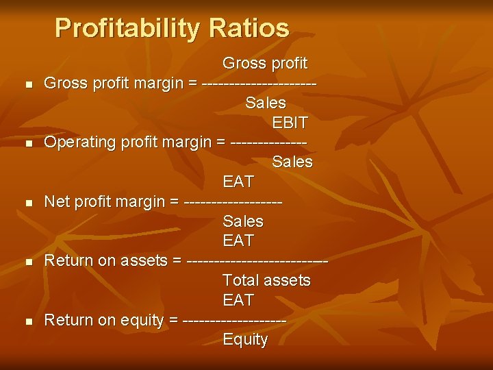 Profitability Ratios n n n Gross profit margin = ----------Sales EBIT Operating profit margin