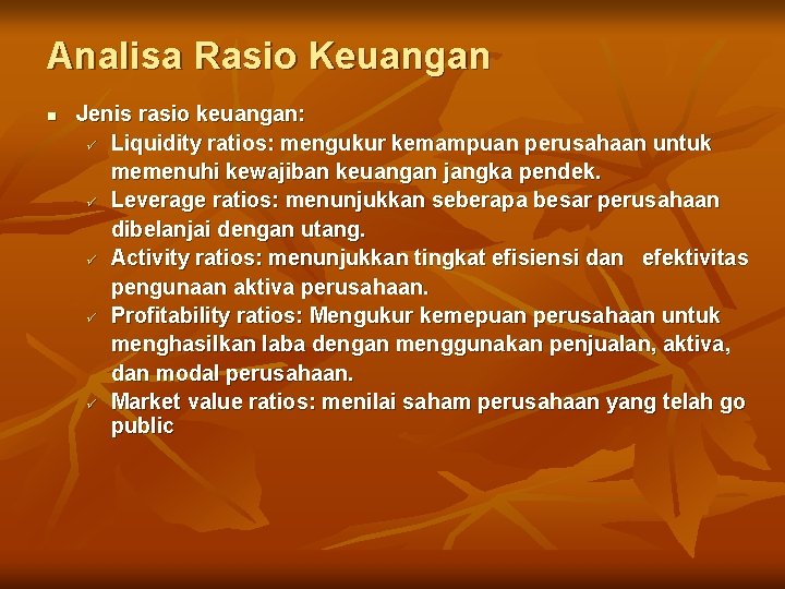 Analisa Rasio Keuangan n Jenis rasio keuangan: ü Liquidity ratios: mengukur kemampuan perusahaan untuk