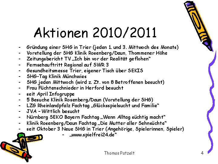 Aktionen 2010/2011 - Gründung einer SHG in Trier (jeden 1. und 3. Mittwoch des