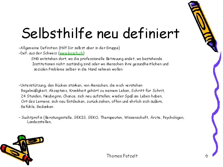 Selbsthilfe neu definiert -Allgemeine Definition (Hilf Dir selbst aber in der Gruppe) -Def. aus