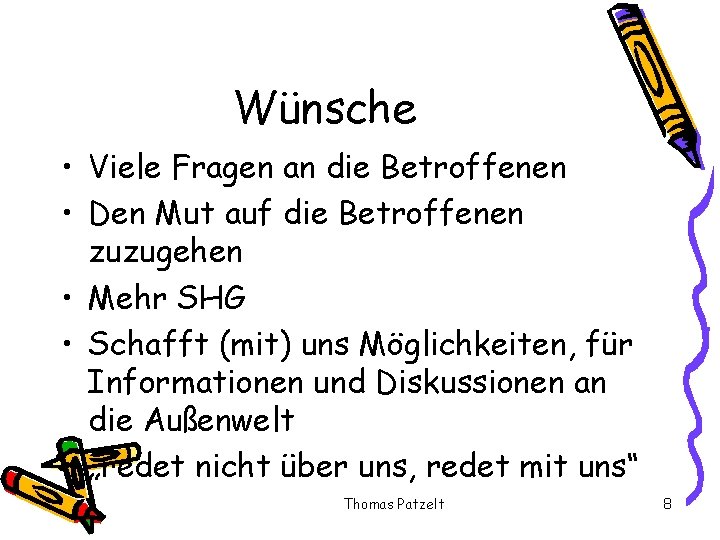 Wünsche • Viele Fragen an die Betroffenen • Den Mut auf die Betroffenen zuzugehen