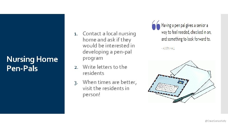 Nursing Home Pen-Pals 1. Contact a local nursing home and ask if they would