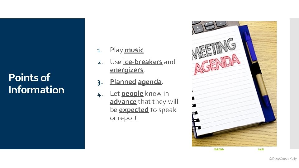 1. Play music. Points of Information 2. Use ice-breakers and energizers. 3. Planned agenda.