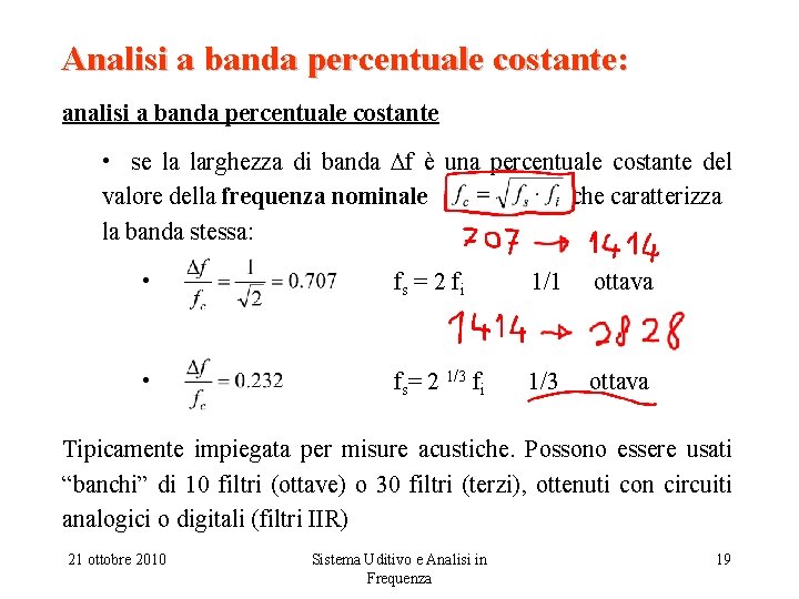 Analisi a banda percentuale costante: analisi a banda percentuale costante • se la larghezza