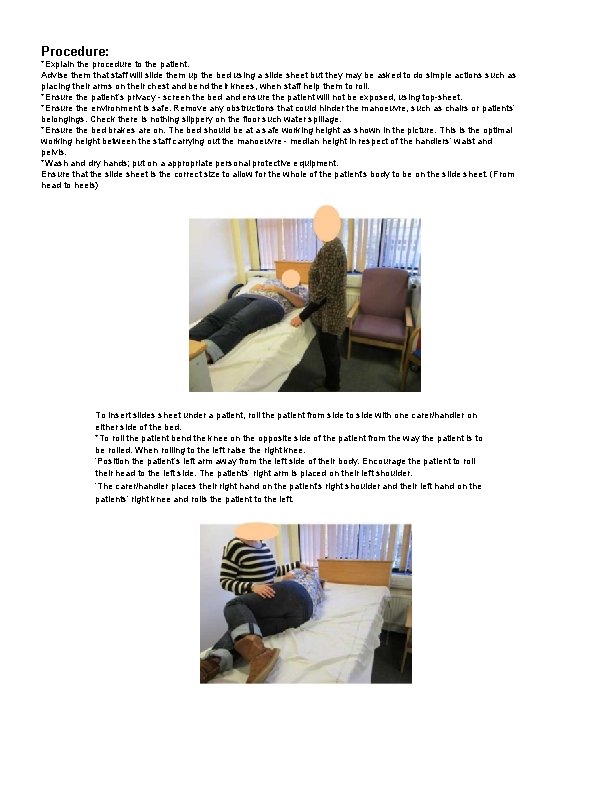 Procedure: *Explain the procedure to the patient. Advise them that staff will slide them
