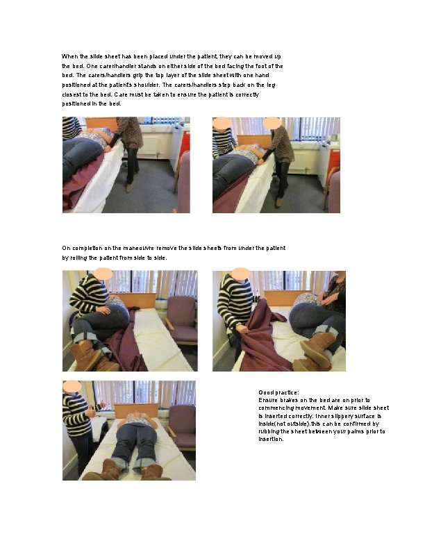 When the slide sheet has been placed under the patient, they can be moved