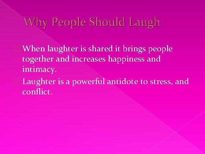 Why People Should Laugh � When laughter is shared it brings people together and